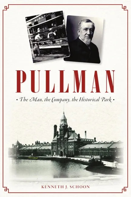 Pullman: The Man, the Company, the Historical Park - Paperback