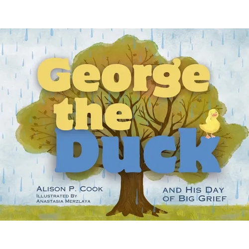 George the Duck and His Day of Big Grief - Paperback
