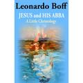Jesus and His Abba: A Little Christology - Paperback
