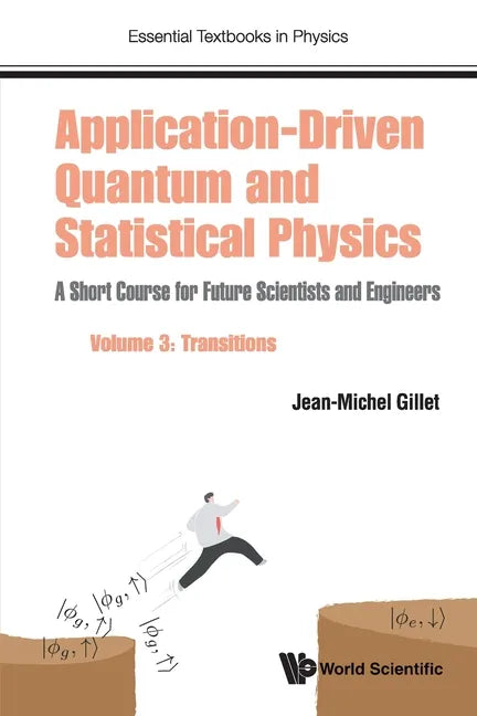 Application-Driven Quantum and Statistical Physics: A Short Course for Future Scientists and Engineers - Volume 3: Transitions - Paperback