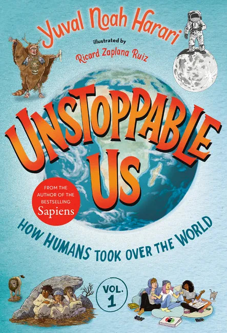 Unstoppable Us, Volume 1: How Humans Took Over the World - Hardcover