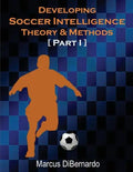 Developing Soccer Intelligence: Theory & Methods Part I - Paperback