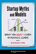 Startup Myths and Models: What You Won't Learn in Business School - Hardcover