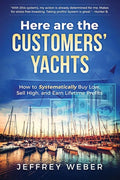 Here Are the Customers' Yachts: How to Systematically Buy Low, Sell High, and Earn Lifetime Profits - Paperback