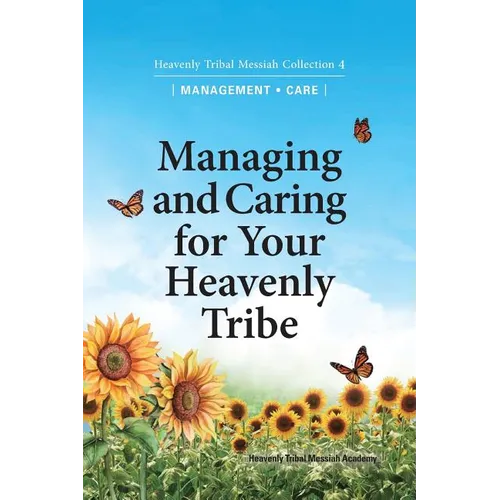 Managing and Caring for Your Heavenly Tribe: Heavenly Tribal Messiah Collection 4 - Paperback