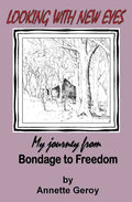Looking with New Eyes: My Journey from Bondage to Freedom - Paperback