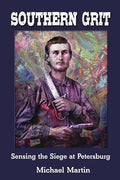 Southern Grit: Sensing the Siege at Petersburg - Paperback