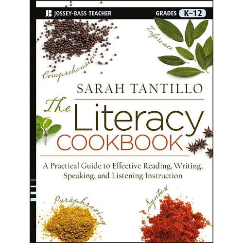 The Literacy Cookbook: A Practical Guide to Effective Reading, Writing, Speaking, and Listening Instruction - Paperback