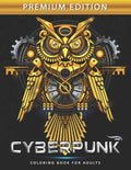 Cyberpunk Coloring Book for Adults: Steampunk Adults Coloring Book Stress Relieving Unique Design - Paperback