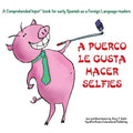 A Puerco le gusta hacer selfies: For new readers of Spanish as a Second/Foreign Language - Paperback