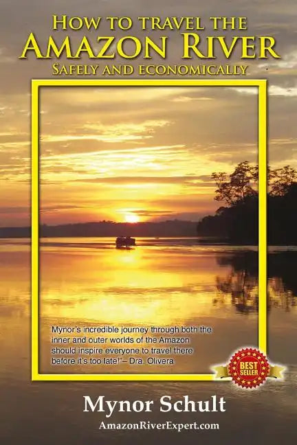 How to Travel The Amazon River: Practical Steps To Tour The Tropical Rainforest Easily & Economically - Paperback