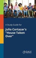 A Study Guide for Julio Cortazar's "House Taken Over" - Paperback