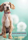 Such Small Hands: An Anti-Aversives Primer - Paperback
