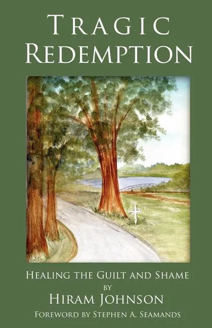 Tragic Redemption: Healing the Guilt and Shame - Paperback