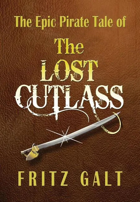 The Lost Cutlass: An Epic Pirate Tale - Hardcover