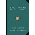 Short Sermons For The People (1847) - Paperback