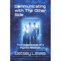 Communicating with The Other Side: True Experiences of a Psychic-Medium - Paperback