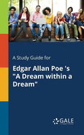 A Study Guide for Edgar Allan Poe 's "A Dream Within a Dream" - Paperback