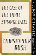 The Case of the Three Strange Faces: A Ludovic Travers Mystery - Paperback
