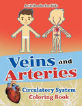 Veins and Arteries: Circulatory System Coloring Book - Paperback