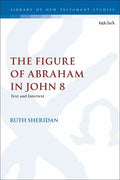 The Figure of Abraham in John 8: Text and Intertext - Paperback