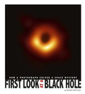 First Look at a Black Hole: How a Photograph Solved a Space Mystery - Paperback
