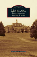 Morganza: Pennsylvania's Reform School - Hardcover