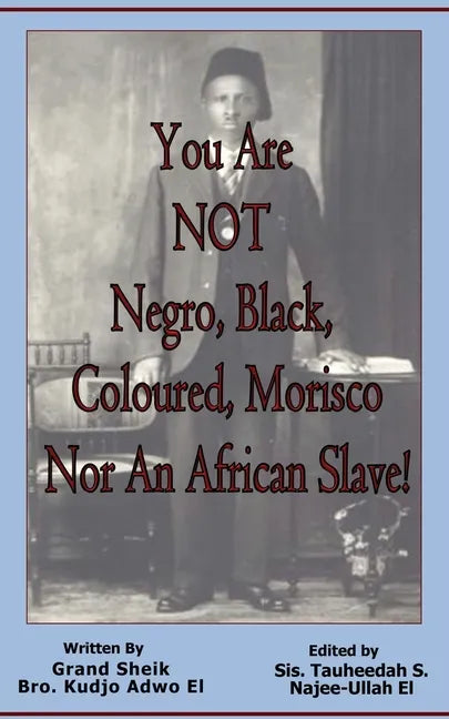 You Are NOT Negro, Black, Coloured, Morisco Nor An African Slave! - Paperback