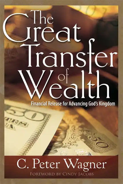 Great Transfer of Wealth: Financial Release for Advancing God's Kingdom - Paperback