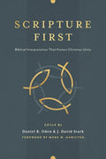 Scripture First: Biblical Interpretation That Fosters Christian Unity - Paperback