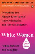 White Women: Everything You Already Know about Your Own Racism and How to Do Better - Paperback