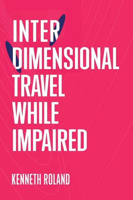 Interdimensional Travel While Impaired - Paperback