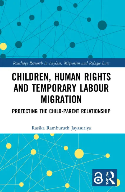 Children, Human Rights and Temporary Labour Migration: Protecting the Child-Parent Relationship - Paperback