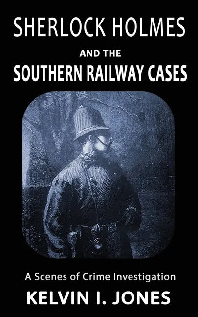 Sherlock Holmes and the Southern Railway Cases - Paperback