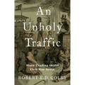 An Unholy Traffic: Slave Trading in the Civil War South - Hardcover