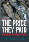 The Price They Paid: Enduring Wounds Of War - Hardcover