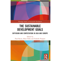 The Sustainable Development Goals: Diffusion and Contestation in Asia and Europe - Paperback