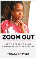 Zoom Out: How to Forgive and Live, A Roadmap to Your Healing - Hardcover