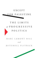 Except for Palestine: The Limits of Progressive Politics - Hardcover