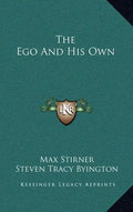 The Ego and His Own - Hardcover