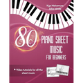 80 Piano Sheet Music for Beginners: Easy popular songs with video tutorials - Paperback