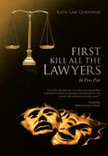 First Kill All the Lawyers: In Pro Per - Hardcover