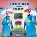 Little Man Goes to Surgery - Paperback