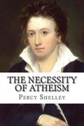 The Necessity of Atheism Percy Bysshe Shelley - Paperback