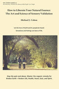 How to Liberate Your Natural Essence: The Art and Science of Sensory Validation - Paperback