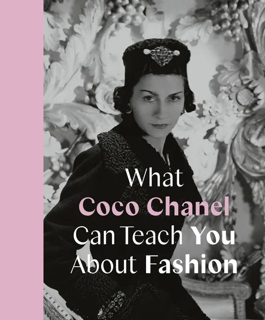 What Coco Chanel Can Teach You about Fashion - Hardcover
