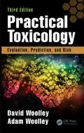 Practical Toxicology: Evaluation, Prediction, and Risk, Third Edition - Hardcover