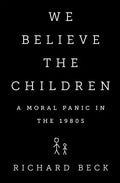 We Believe the Children: A Moral Panic in the 1980s - Hardcover