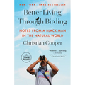 Better Living Through Birding: Notes from a Black Man in the Natural World - Paperback