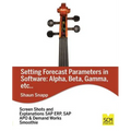 Forecast Parameters in Software: Alpha, Beta, Gamma, Etc. - Paperback